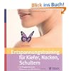 Entspannungstraining f�r Kiefer, Nacken, Schultern: 10 Programme zum Loslassen und Wohlf�hlen