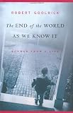 The End of the World as We Know It: Scenes from a Life [Hardcover]