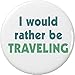 I would rather be Traveling 2.25