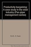 Productivity bargaining : a case study in the steel industry