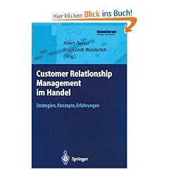 Customer Relationship Management im Handel: Strategien - Konzepte - Erfahrungen (Roland Berger-Reihe: Strategisches Management f�r Konsumg�terindustrie und -handel)