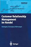 Produkt-Bild: Customer Relationship Management im Handel: Strategien - Konzepte - Erfahrungen (Roland Berger-Reihe: Strategisches Management f&uuml;r Konsumg&uuml;terindustrie und -handel)