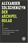 Der Archipel GULAG 03: Schlu�band. Die Katorga kommt wieder. In der Verbannung. Nach Stalin