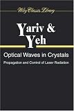 Optical Waves in Crystals: Propagation and Control of Laser Radiation (Wiley Series in Pure and Applied Optics)