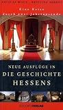 Produkt-Bild: Neue Ausfl&uuml;ge in die Geschichte Hessens: Eine Reise durch zwei Jahrtausende