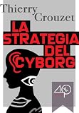 La strategia del cyborg (Italian Edition)