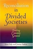 Reconciliation in Divided Societies: Finding Common Ground (Pennsylvania Studies in Human Rights)