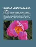 Bandas vencedoras do Juno: Rush, Spice Girls, Nickelback, Bachman-Turner Overdrive, Simple Plan, Arcade Fire, Kings of Leon, Sum 41 (Portuguese Edition)