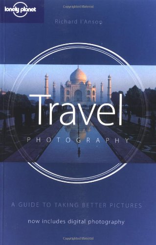 Lonely Planet Travel Photography: (How to)