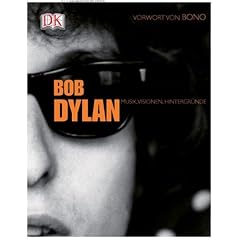 Bob Dylan: Musik, Visionen, Hintergr�nde