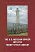 The U.S.-Mexican Border into the Twenty-First Century (Latin American Silhouettes)