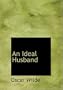 An Ideal Husband (Large Print Edition)