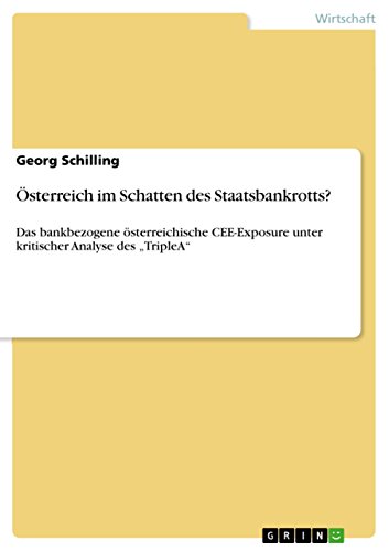 Österreich im Schatten des Staatsbankrotts?: Das bankbezogene österreichische CEE-Exposure unter kritischer Analyse des 