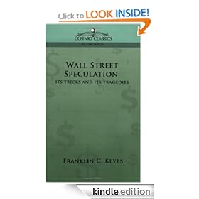 Wall Street Speculation: Its Tricks and Its Tragedies