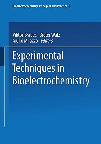 Experimental Techniques in Bioelectrochemistry (Bioelectrochemistry: Principles and Practice) (Volume 3)