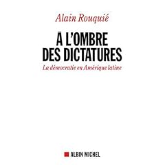 A l'ombre des dictatures : La d�mocratie en Am�rique latine