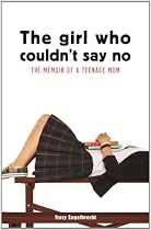 Click to Download Free Kindle Book -> The Girl Who Couldn't Say No: Memoir of a teenage mom