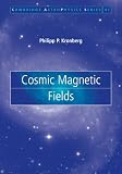 Cosmic Magnetic Fields (Cambridge Astrophysics)