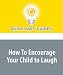 How To Encourage Your Child to Laugh