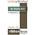 Be Slightly Evil: A Playbook for Sociopaths (Ribbonfarm Roughs 1)