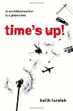 Time's Up!: An Uncivilized Solution to a Global Crisis
