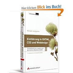 Einf�hrung in XHTML, CSS und Webdesign: Standardkonforme, moderne und barrierefreie Websites erstellen