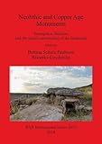 Neolithic and Copper Age monuments : emergence, function and the social construction of the landscape