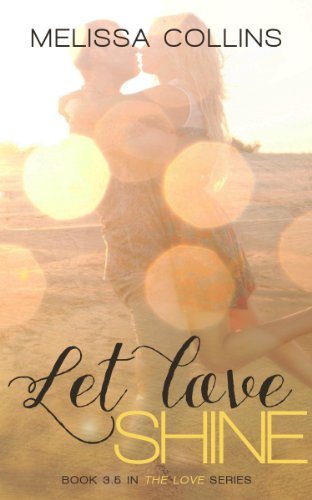Let Love Shine (The Love Series) by Melissa Collins