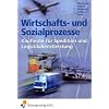 Wirtschafts- und Sozialprozesse. Kaufleute f�r Spedition und Logistikdienstleistung (Lernmaterialien)
