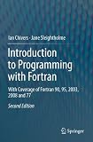 Introduction to Programming with Fortran: With Coverage of Fortran 90, 95, 2003, 2008 and 77