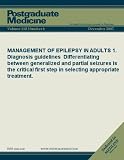 MANAGEMENT OF EPILEPSY IN ADULTS 1. Diagnosis guidelines Differentiating between generalized and partial seizures is the critical first step in selecting appropriate treatment.