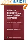 Adlerian, Cognitive, and Constructivist Therapies: An Integrative Dialogue