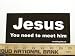 Jesus You Need To Meet Him Christian Bumper Sticker