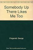 Somebody up there likes me too : a memoir