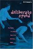 Deliberate Speed: The Origins of a Cultural Style in the American 1950s, with a New Preface