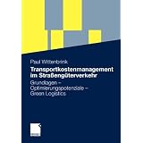 Transportkostenmanagement im Stra�eng�terverkehr: Grundlagen - Optimierungspotenziale - Green Logisticsvon "Paul Wittenbrink"