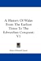 A History Of Wales From The Earliest Times To The Edwardian Conquest: V1