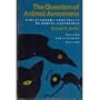 Question of Animal Awareness: Evolutionary Continuity of Mental Experience