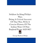 Click here to buy Soldiers In King Philip's War: Being A Critical Account Of That War, With A Concise History Of The Indian Wars Of New... by George Madison Bodge.