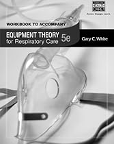 Workbook for White's Equipment Theory for Respiratory Care, 5th