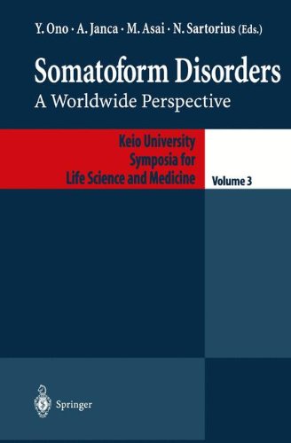 Somatoform Disorders: A Worldwide Perspective (Keio University International Symposia for Life Sciences and Medicine)