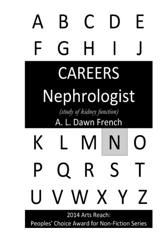 Careers: Nephrologist: (study of kidney function)