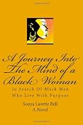 Amazon.com: A Journey Into The Mind of a Black Woman: In Search Of Black Men Who Live With Purpose (9781468025224): Sonya Lavette Bell: Books