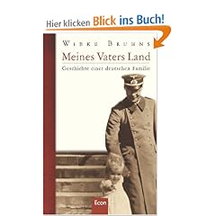 Meines Vaters Land: Geschichte einer deutschen Familie