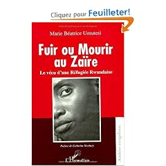 Fuir ou mourir au Za�re - Le v�cu d'une r�fugi�e rwandaise