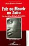 Fuir ou mourir au Za�re - Le v�cu d'une r�fugi�e rwandaise