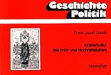 Produkt-Bild: Klosterkultur des Fr&uuml;h- und Hochmittelalters. Kl&ouml;ster und Stifte als Zentren kulturellen, sozialen und wirtschaftlichen Lebens. [Materialheft]. (Geschichte - Politik: Unterrichtseinheiten f&uuml;r ein Curriculum)