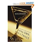 Extra Dry, with a Twist: An Insider's Guide to Bartending by Shaun Daugherty