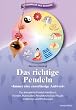 Das richtige Pendeln: Immer eine zuverl�ssige Antwort. Das komplette Pendel-Handbuch. Formen, Materialien, Pendeltechniken, Rituale, Insidertips und Profiwissen