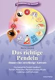 Das richtige Pendeln: Immer eine zuverl�ssige Antwort. Das komplette Pendel-Handbuch. Formen, Materialien, Pendeltechniken, Rituale, Insidertips und Profiwissen - Werner Giessing